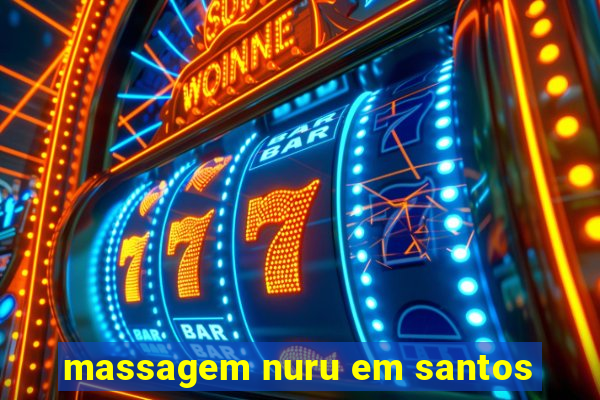 massagem nuru em santos